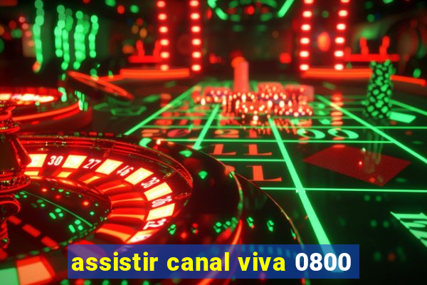 assistir canal viva 0800